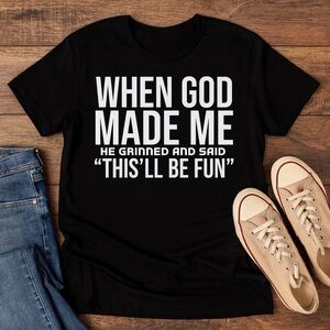 WHEN GOD MADE ME Tee – Temp Price Drop Get one today